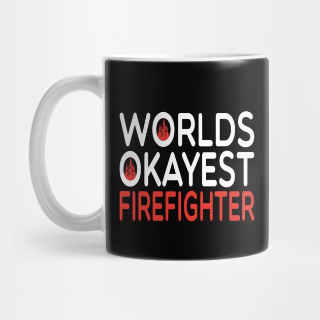 worlds okayest Firefighter /Firefighter Gift /Fire Fighter / Firefighting Fireman Apparel Gift Wife Girlfriend - Funny Firefighter Gift watercolor style idea design by First look